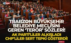 Trabzon Büyükşehir Belediye Meclisinde gerilimi tırmandıran sözler!