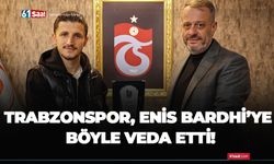 Trabzonspor, Enis Bardhi’ye böyle veda etti!