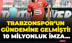 Trabzonspor’un gündemine gelmişti! 10 milyonluk imza…