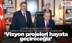 Cumhurbaşkanı Erdoğan'da Trabzon Büyükşehir Belediyesi'ne ziyaret