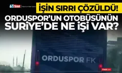 Orduspor otobüsünün, Suriye'de ne işi var? İşin sırra çözüldü...