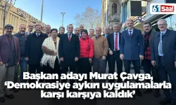 Başkan adayı Murat Çavga, 'Demokrasiye aykırı uygulamalarla karşı karşıya kaldık'