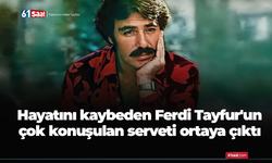 Ferdi Tayfur'un serveti ortaya çıktı