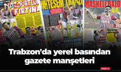 Trabzon'da yerel basından gazete manşetleri