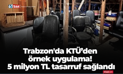 Trabzon'da KTÜ’den örnek uygulama! 5 milyon TL tasarruf sağlandı