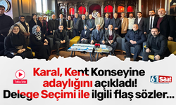 Karal, Kent Konseyine adaylığını açıkladı! Delege Seçimi ile ilgili flaş sözler…