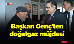 Başkan Genç'ten doğalgaz müjdesi