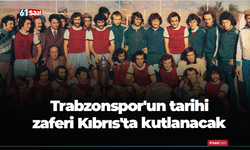 Trabzonspor'un tarihi zaferi Kıbrıs'ta kutlanacak