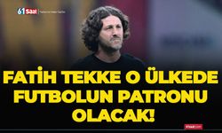 Fatih Tekke o ülkede futbolun patronu olacak!