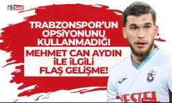 Trabzonspor'un opsiyonunu kullanmadığı Mehmet Can Aydın ile ilgili flaş gelişme...