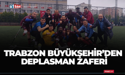 Trabzon Büyükşehir'den deplasman zaferi