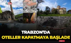 Trabzon'da oteller kapatmaya başladı!