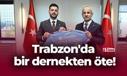 Trabzon'da bir dernekten öte!