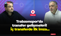 Trabzonspor'da transfer gelişmeleri! İç transferde ilk imza...