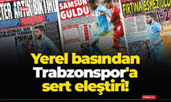 Yerel basından Trabzonspor'a sert eleştiri!