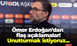 Ömer Erdoğan’dan flaş açıklamalar! Unutturmak istiyoruz...