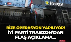 İYİ Parti Trabzon'da flaş açıklama! "Bize operasyon yapılıyor..."