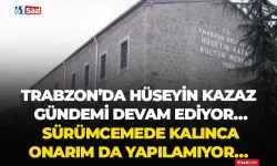 Trabzon'da Hüseyin Kazaz gündemi devam ediyor! Sürümcemede kalınca onarım da yapılamıyor...