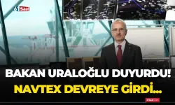 Bakan Uraloğlu duyurdu! Yerli ve milli NAVTEX devreye girdi...