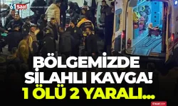 Bölgemizde silahlı kavga! 1 ölü 2 yaralı...