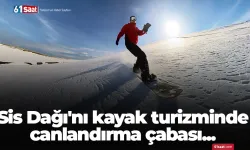 Sis Dağı'nı kayak turizminde canlandırma çabası...