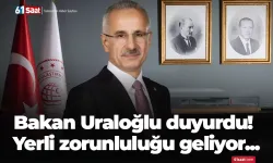 Bakan Uraloğlu duyurdu! Yerli zorunluluğu geliyor...