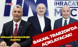 Milletvekili Karaismailoğlu duyurdu! Bakan, Trabzon'da açıklayacak...