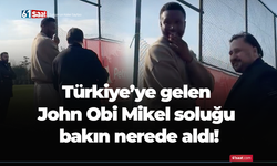 Türkiye’ye gelen John Obi Mikel soluğu bakın nerede aldı!