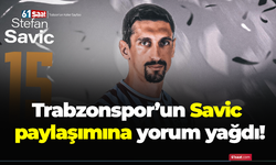 Trabzonspor’un Savic paylaşımına yorum yağdı!