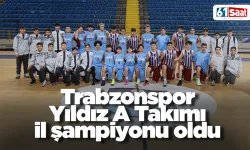 Trabzonspor Yıldız A Takımı il şampiyonu oldu