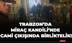 Trabzon’da Miraç Kandili’nde Cami Çıkışında Birliktelik