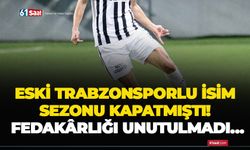 Eski Trabzonsporlu isim sezonu kapatmıştı! Fedakârlığı unutulmadı…