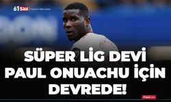 Süper Lig devi Paul Onuachu için devrede!