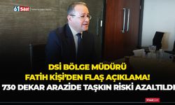 DSİ Bölge Müdürü Fatih Kişi'den flaş açıklama! 730 dekar arazide taşkın riski azaltıldı