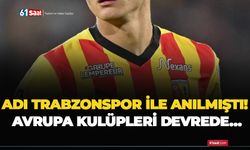 Adı Trabzonspor ile anılmıştı! Avrupa kulüpleri devrede…