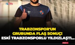 Trabzonspor'un grubunda flaş sonuç! Eski Trabzonsporlu yıldızlaştı...