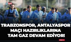 Trabzonspor, Antalyaspor maçı hazırlıklarına tam gaz devam ediyor!