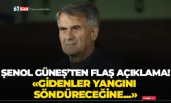 Şenol Güneş’ten flaş açıklama! Gidenler yangını söndüreceğine..