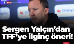 Sergen Yalçın’dan TFF’ye ilginç öneri!