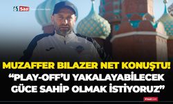 Muzaffer Bilazer net konuştu! “Play-Off’u yakalayabilecek güce sahip olmak istiyoruz”