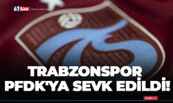 Trabzonspor PFDK’ya sevk edildi!