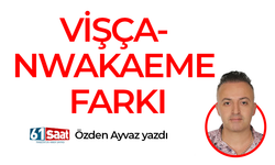 Özden Ayvaz yazdı! Vişça Nwakaeme farkı