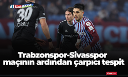 Trabzonspor-Sivasspor maçının ardından çarpıcı tespit