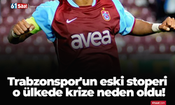 Trabzonspor'un eski stoperi o ülkede krize neden oldu!