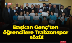 Başkan Genç’ten öğrencilere Trabzonspor sözü!