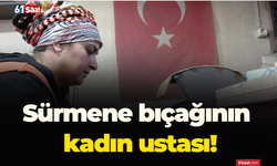 Sürmene bıçağının kadın ustası!