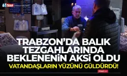 Trabzon'da balık tezgahlarında beklenin aksi oldu, vatandaşı sevindirdi...