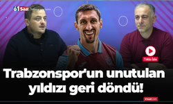 Trabzonspor'un unutulan yıldızı geri döndü