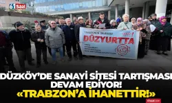 Düzköylüler, sanayi siteleri için Büyükşehir Belediyesinin önünde basın açıklaması yaptı… “Trabzon'a ihanettir..."