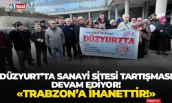 Düzyurtlular, sanayi siteleri için Büyükşehir Belediyesinin önünde basın açıklaması yaptı… “Trabzon'a ihanettir..."